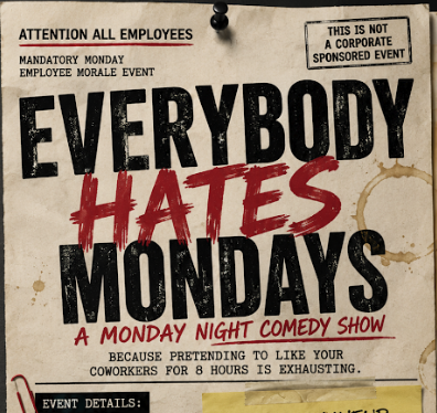 Everbody Hates Monday: Comedy