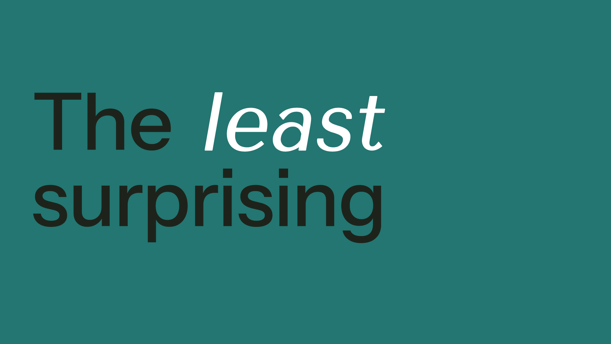 Pull quote slide with teal background reading: The least surprising.