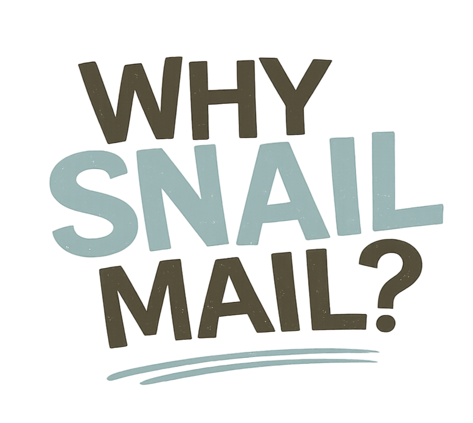 Text graphic with the phrase 'Why snail mail?'