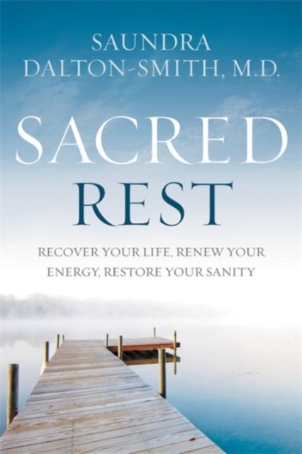 Sacred Rest — Dr. Saundra Dalton-Smith: Why Being Tired Isn't Always About Sleep