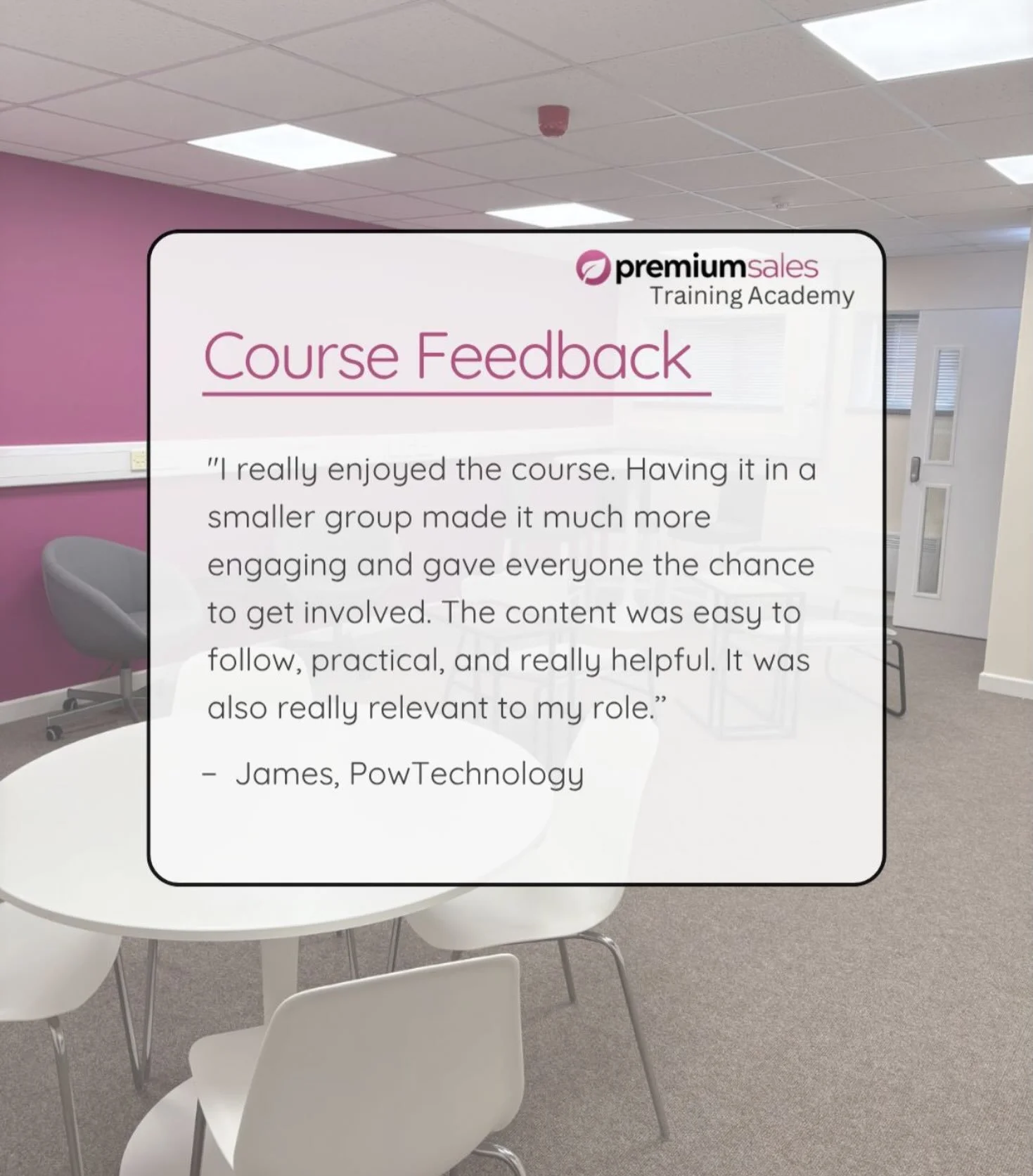⭐ Real feedback. Real results.

There&rsquo;s nothing better than hearing how our training has made a genuine difference.

James from PowTechnology recently attended our From Great to Unstoppable Sales Course, and here&rsquo;s what he had to say:
&ld