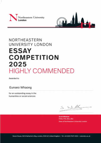 Northeastern University London Essay Competition 2025 certificate awarded to Eunseo Whaong for outstanding essay in humanities or social sciences, signed by Dean Scott Wildman.