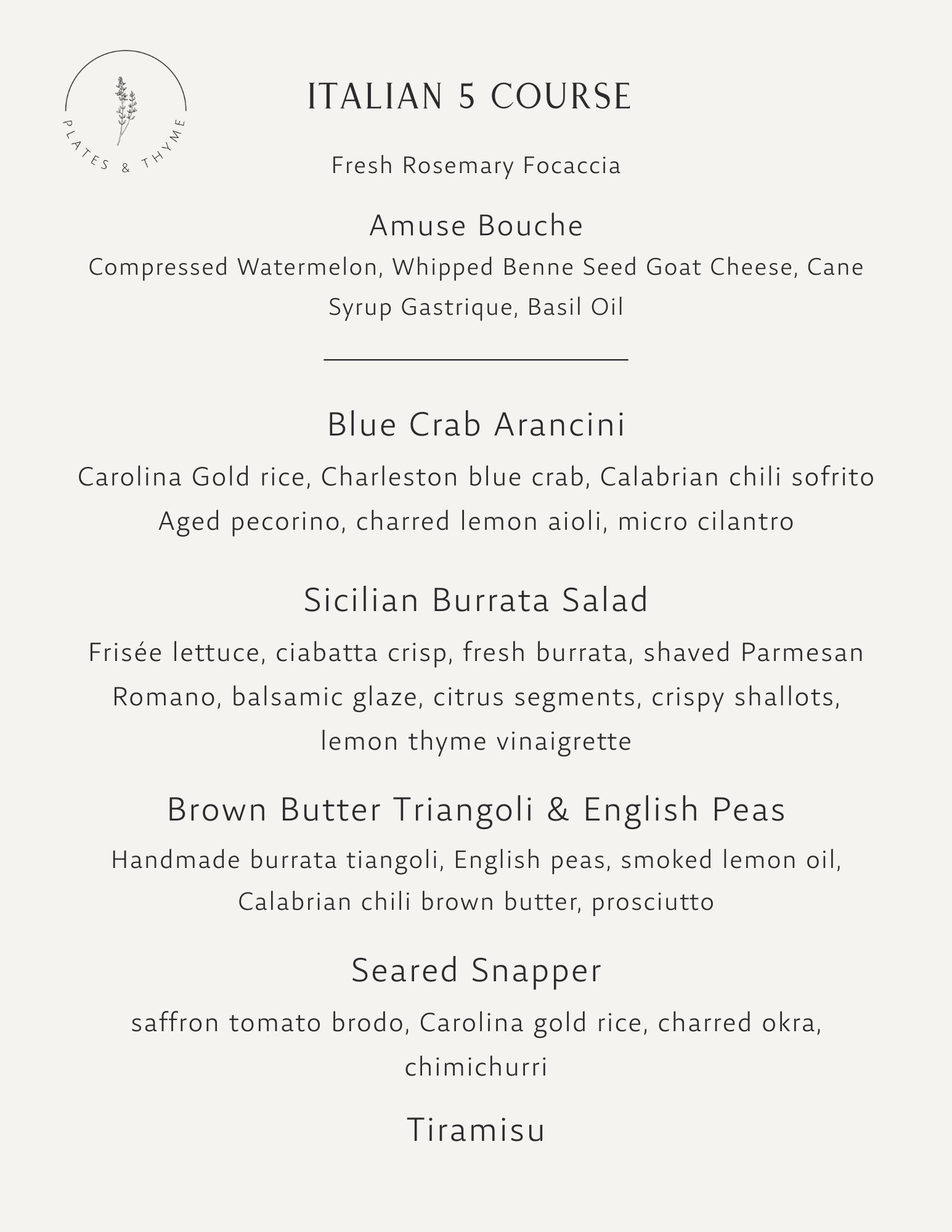 Menu for Italian 5 Course, featuring dishes: Fresh Rosemary Focaccia, Amuse Bouche with compressed watermelon, whipped benne seed goat cheese, can syrup gastrique, basil oil, Blue Crab Arancini with Carolina gold rice, Charleston blue crab, Calabrian