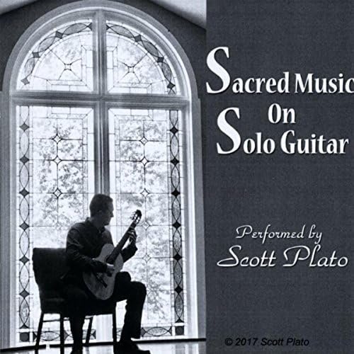 Sacred Music on Solo Guitar by Scott Plato