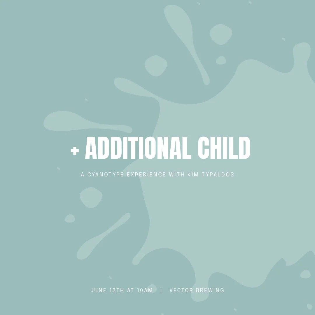ADDITIONAL CHILD : CYANOTYPE EXPERIENCE