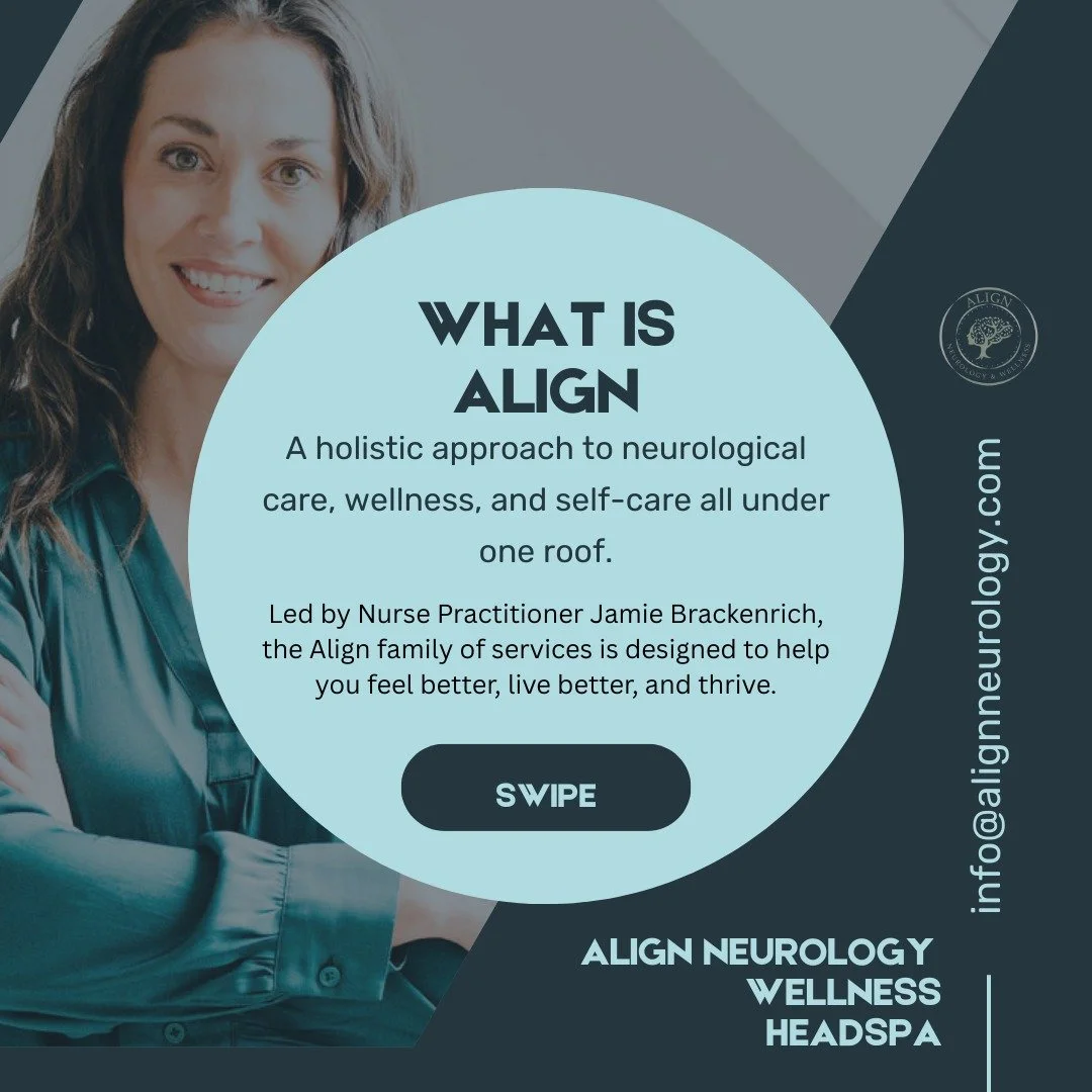 Welcome to Align!
A holistic approach to neurological care, wellness, and self-care, all led by Nurse Practitioner Jamie Brackenrich. Align is here to help you feel better, live better, and thrive... in mind, body, and spirit.
Align Neurology
What