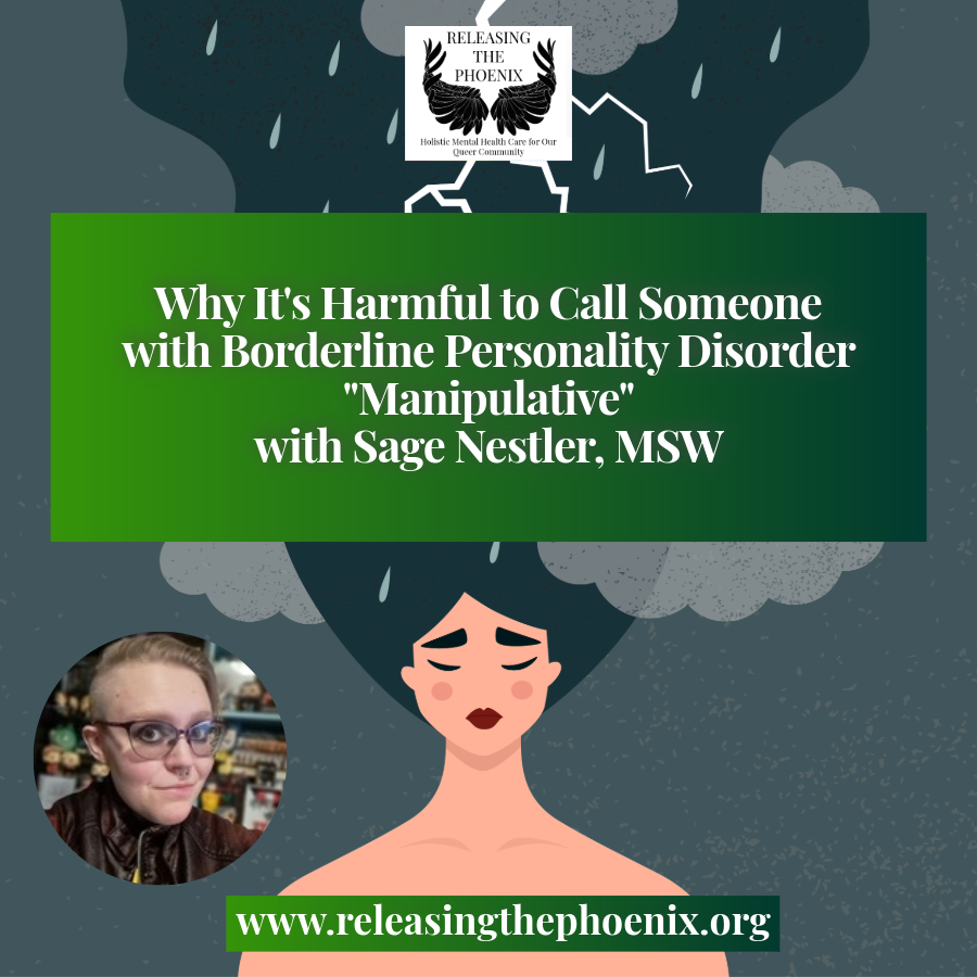 A promotional graphic for a mental health webinar discusses why calling someone with borderline personality disorder manipulative is harmful. The graphic features a woman with closed eyes and dark hair, with storm clouds, rain, and lightning above her head. It includes a green banner with the webinar title, a small photo of Sage Nestler, MSW, and a website link to www.releasingthephoenix.org.