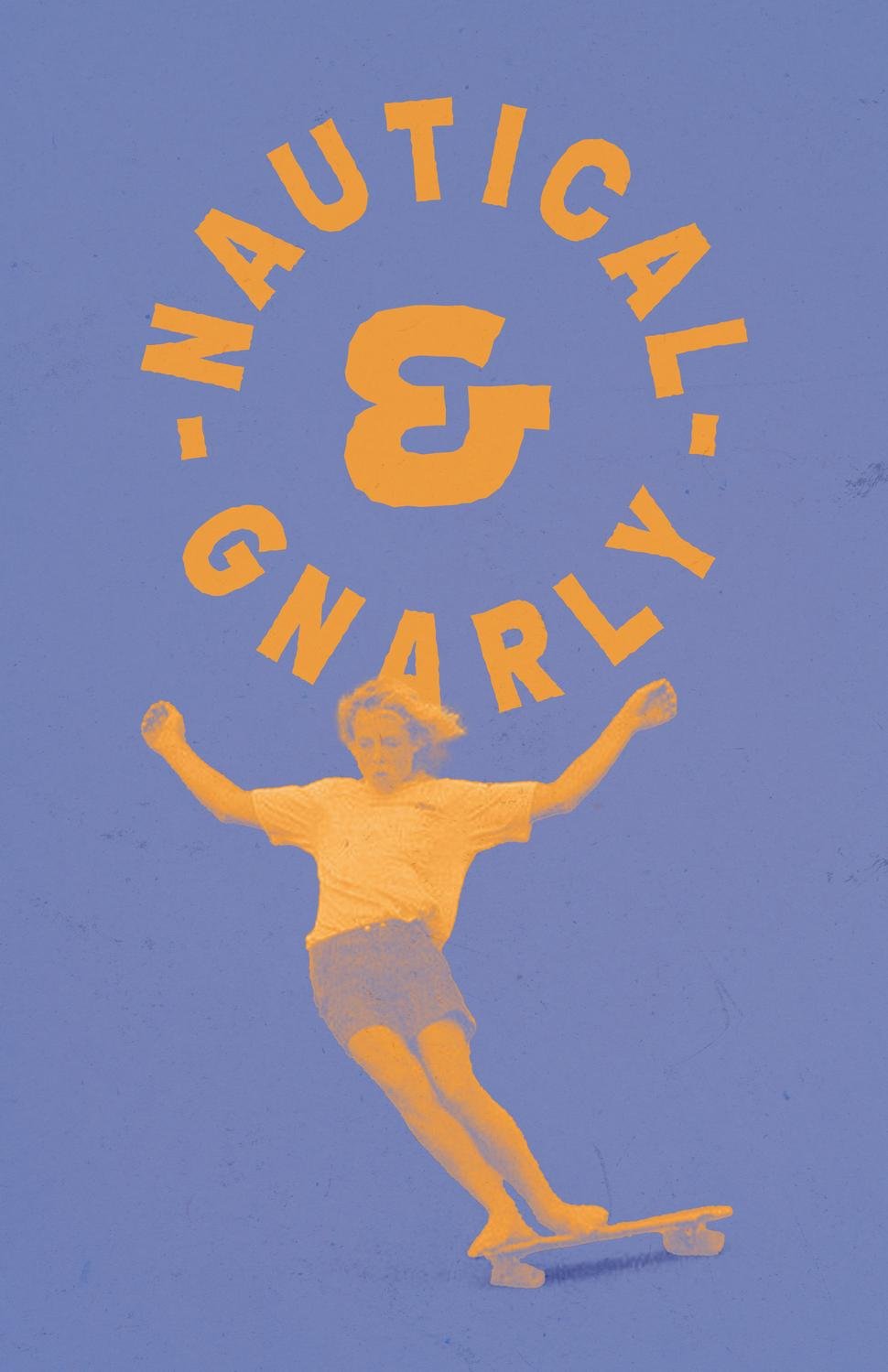 A person skateboarding on a blue background, with the words 'Nautical & Gnarlin' in yellow circular text and a large yellow ampersand in the center.