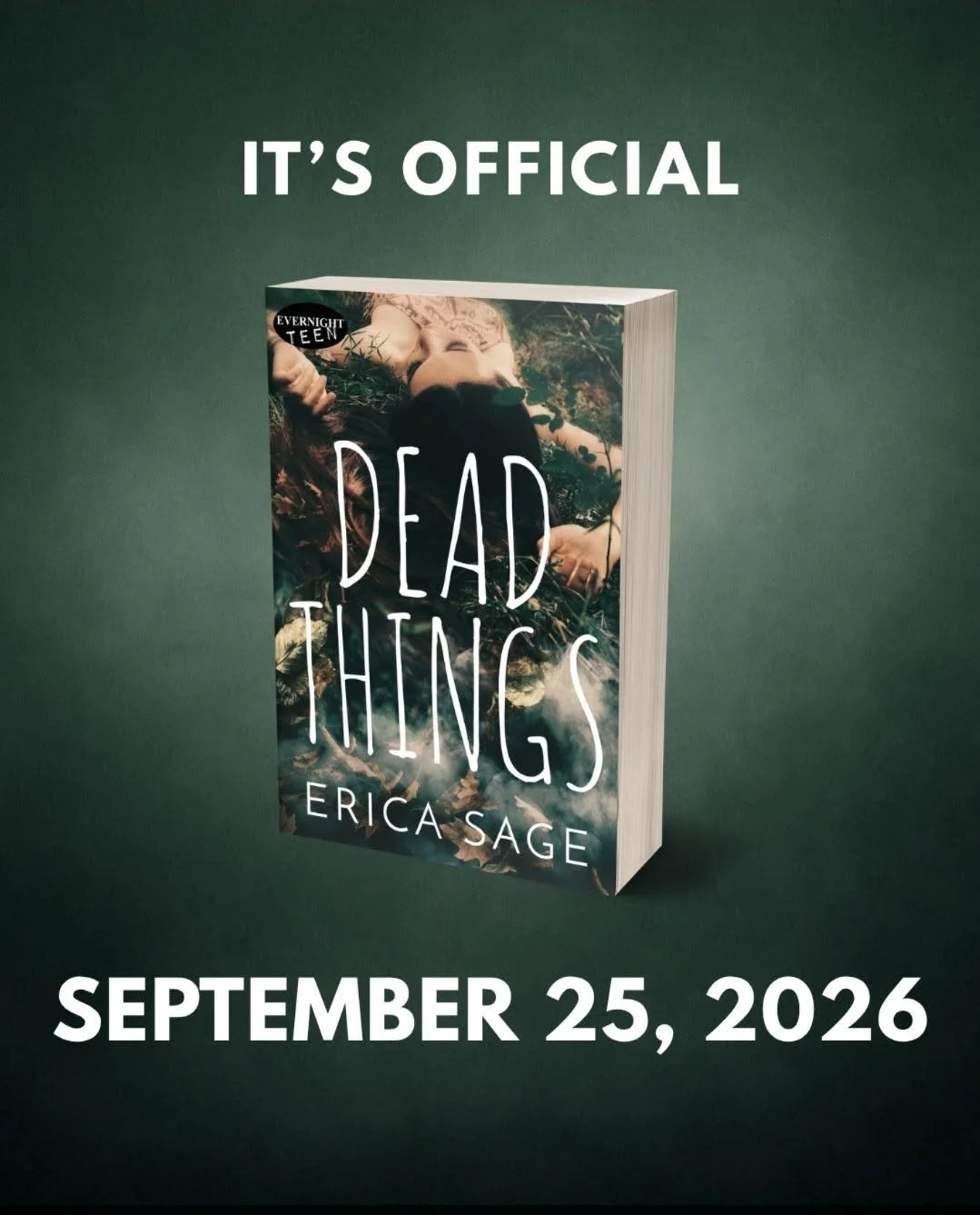 Book cover for 'Dead Things' by Erica Sage, released September 25, 2026, posted by Evernight Teen, featuring a girl lying on the ground with plants around her.