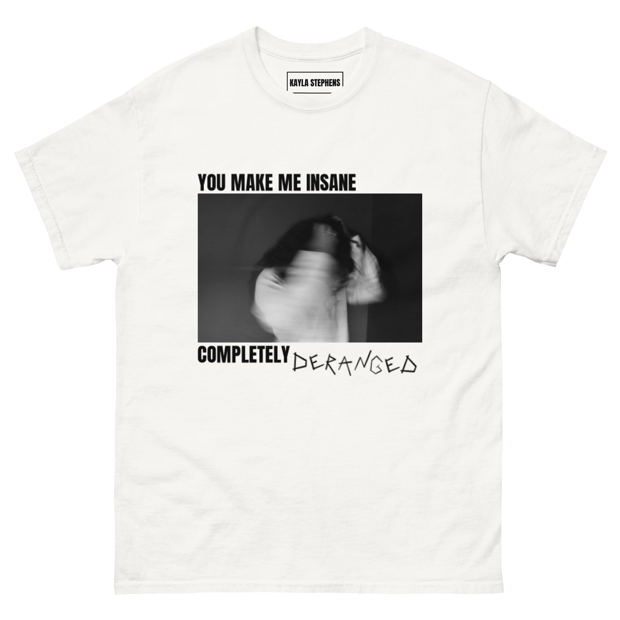 You Make Me Insane T-Shirt