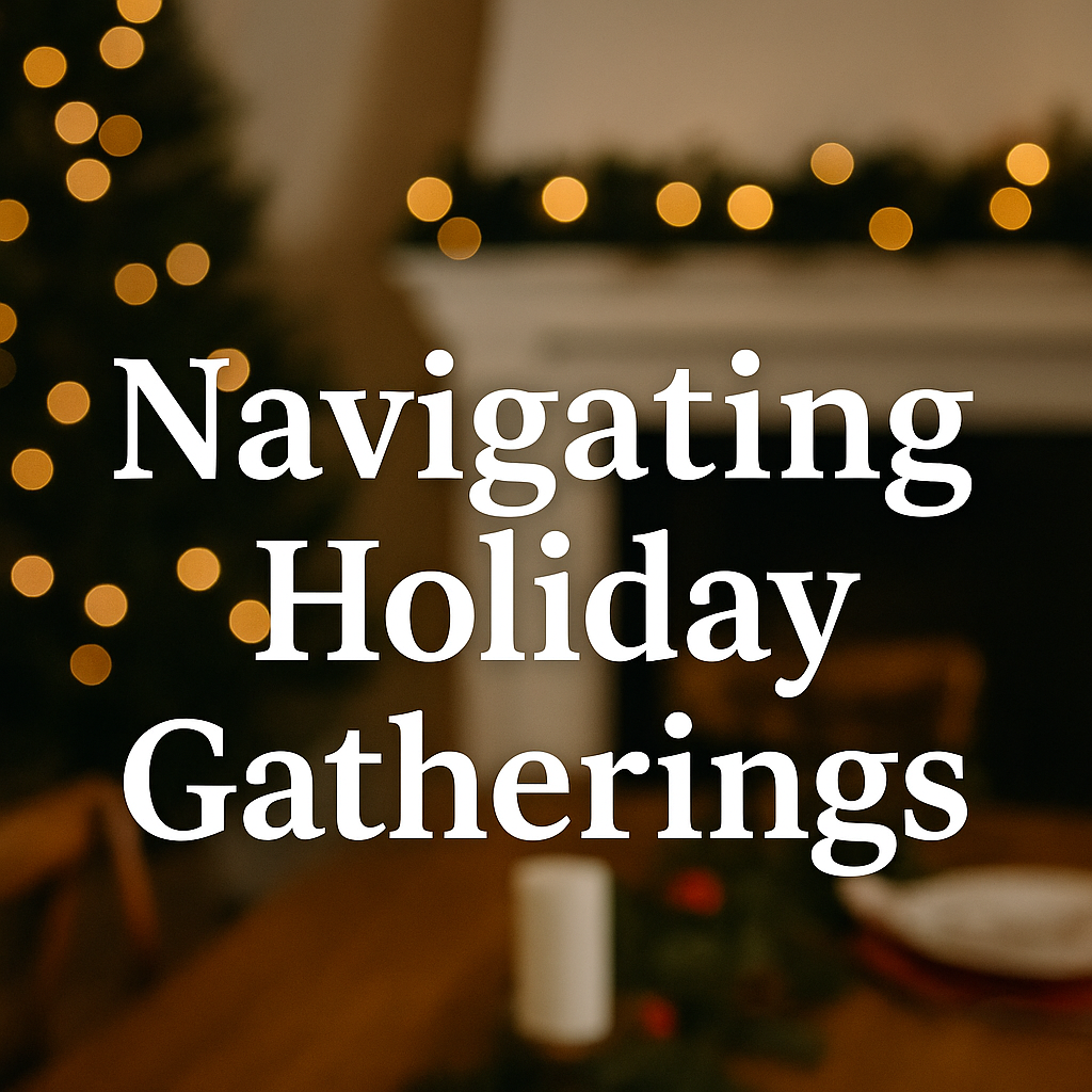 Surviving (and Even Enjoying) the Holidays: How to Navigate Family Stress Without Losing Yourself