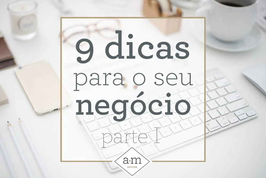 9 dicas para seu negócio | parte I