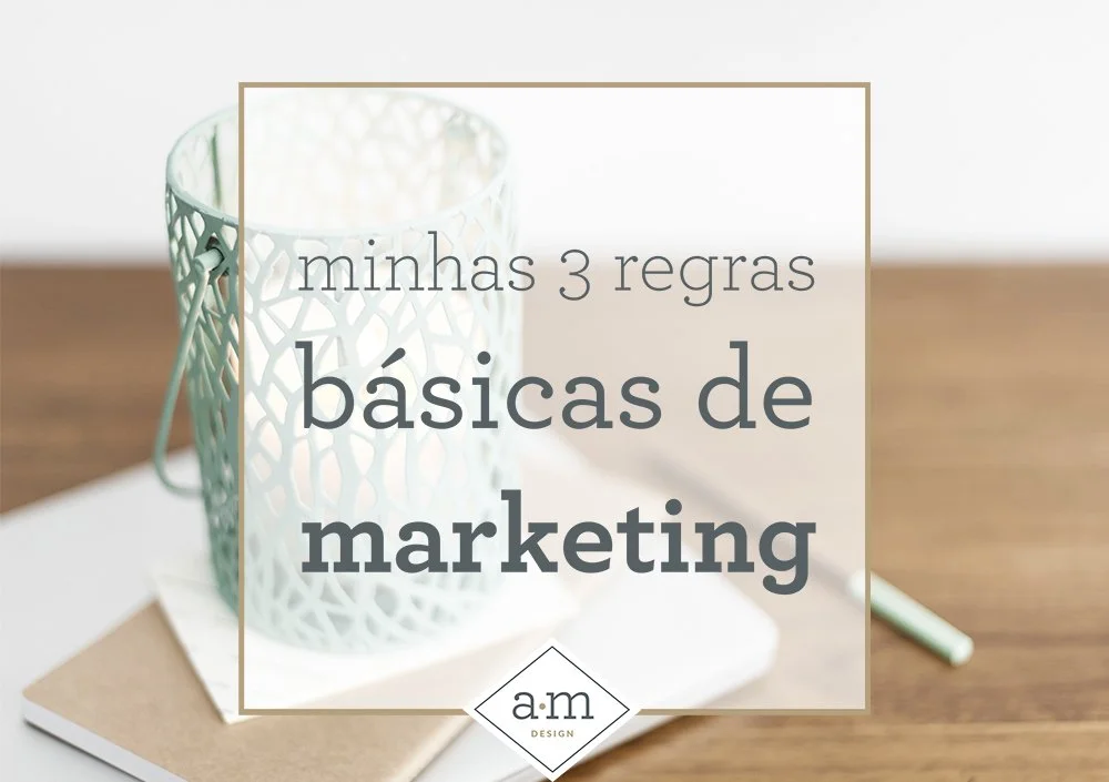 Minhas três regras básicas de marketing