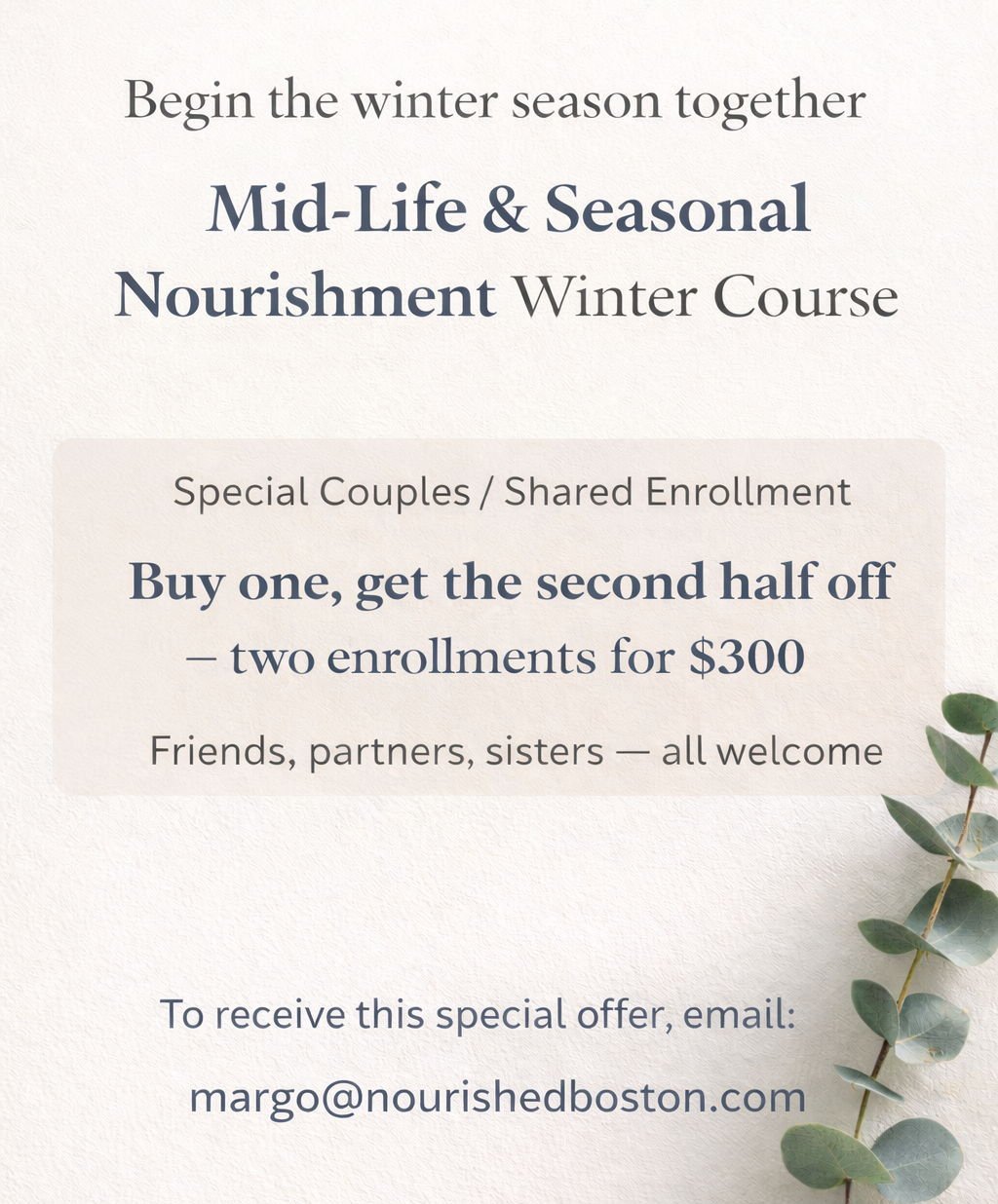 A special offering for those who want to begin the winter season together.
For a limited time, the Mid-Life &amp; Seasonal Nourishment winter course is available as a couples / shared enrollment 
@ margo.lindauer
#NourishedBoston #SeasonalNourishment