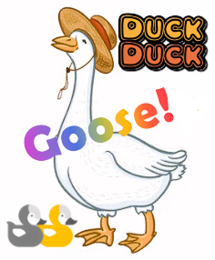 Duck Duck GOOSE!