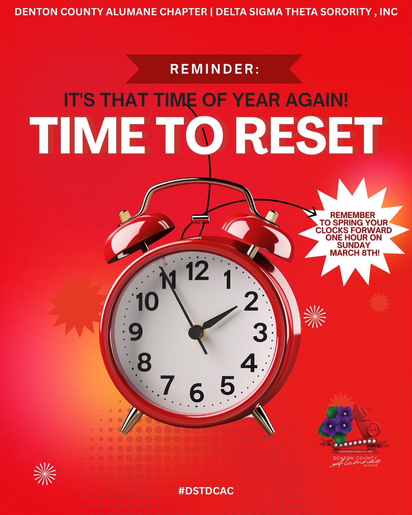 Reminder from the Denton County Alumnae Chapter! 

It&rsquo;s that time of year again&hellip; Time to Reset! ⏰

Don&rsquo;t forget to spring your clocks forward one hour this Sunday, March 8th. Daylight Saving Time is here, which means longer evening