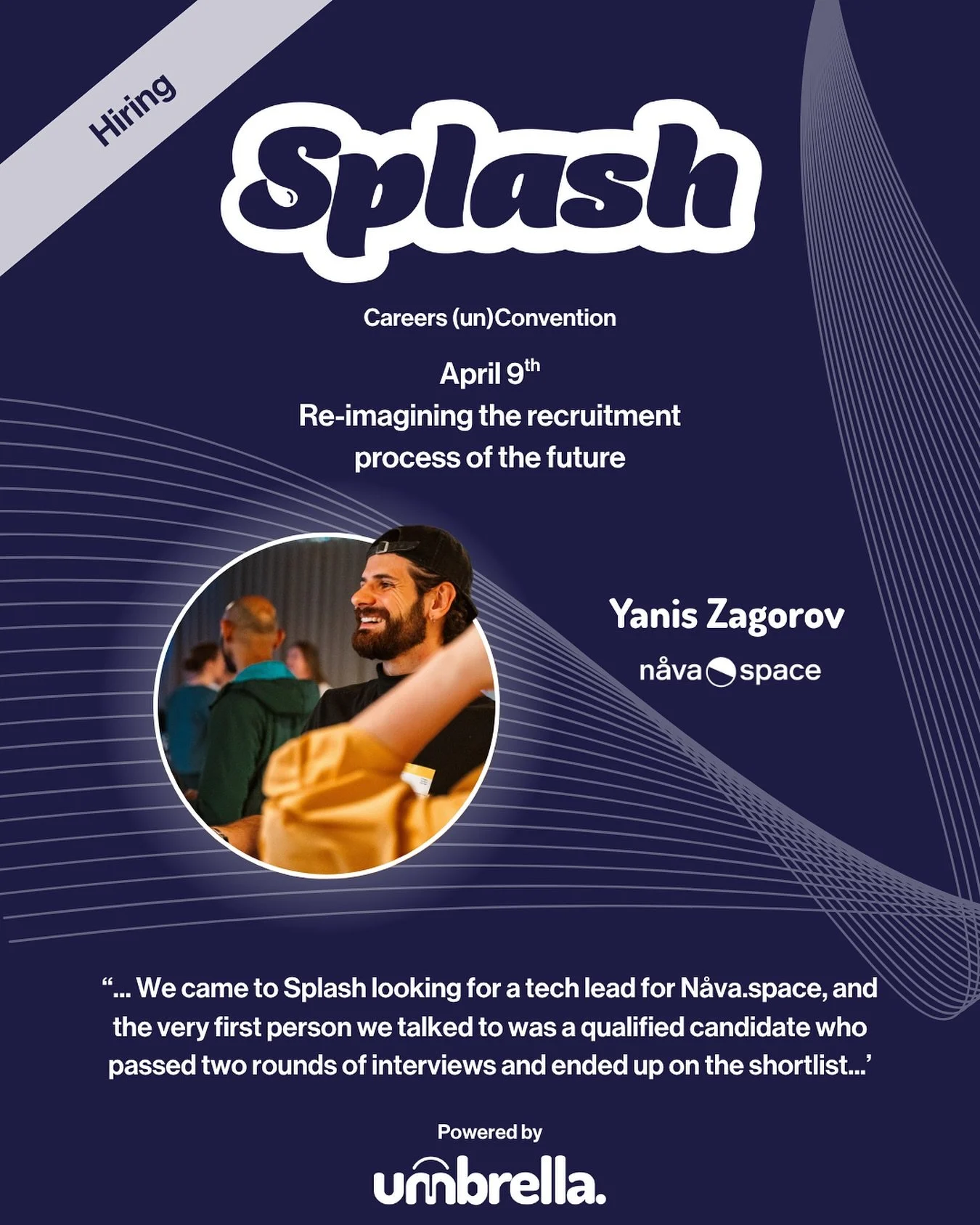 Testimonial Tuesday Time! ⏰ 📢

Today we are featuring Yanislav Zagorov from @naavaspace who joined us as hiring attendees looking for people in tech!

&ldquo;Splash was an absolute hidden gem for my networking this year. I did not expect to meet so 