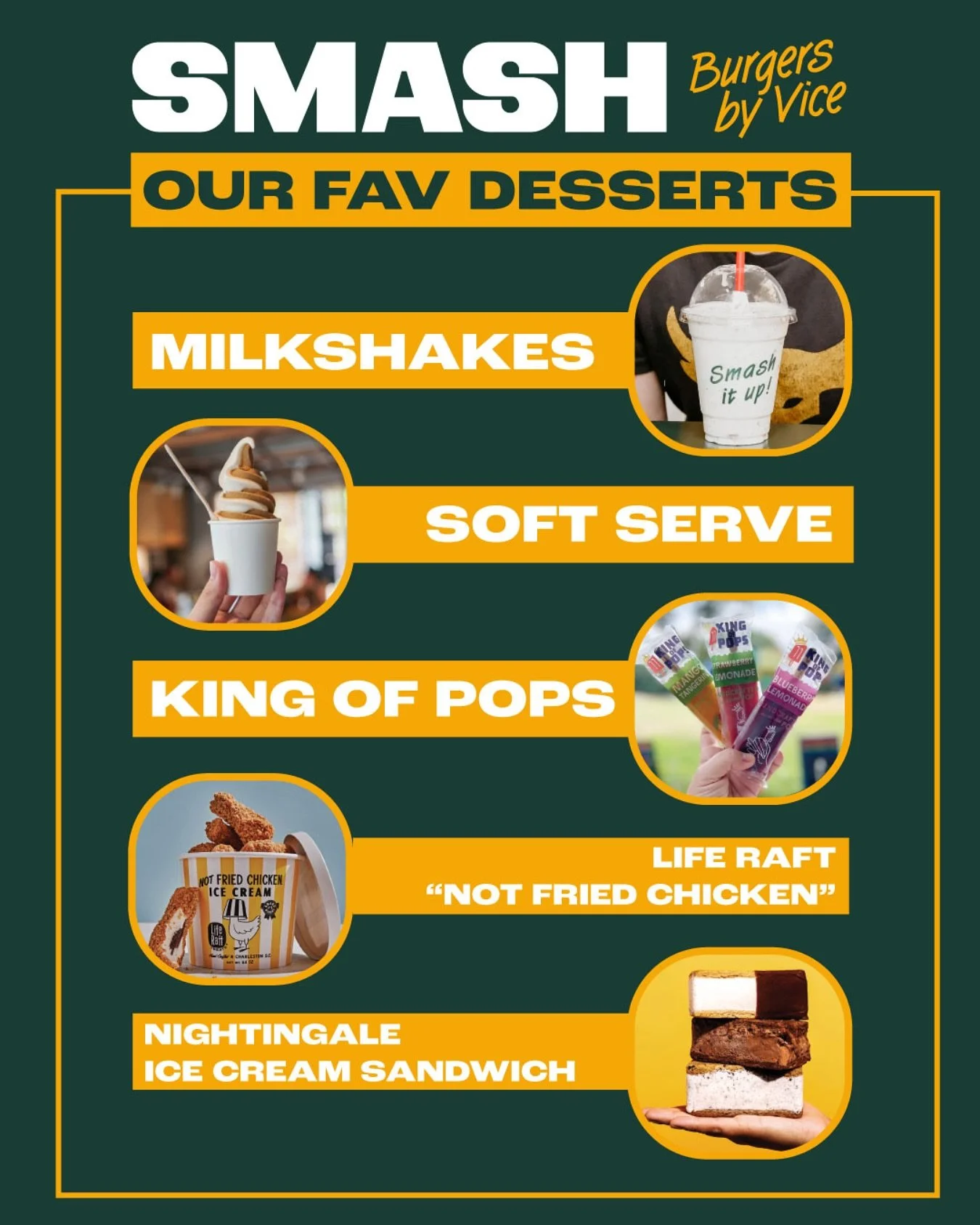 🍦 Desserts at SMASH Burger by Vice 🍦

We&rsquo;re more than just incredible burgers &ndash; our dessert menu is stacked with the best treats in town:

🥤 Thick, creamy milkshakes
🍨 Soft serve ice cream
🍭 Pops from @kingofpops
🍪🍦 Ice cream sandw
