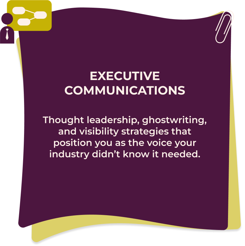 Executive Communications Thought leadership, ghostwriting, and visibility strategies that position you as the voice your industry didn’t know it needed.