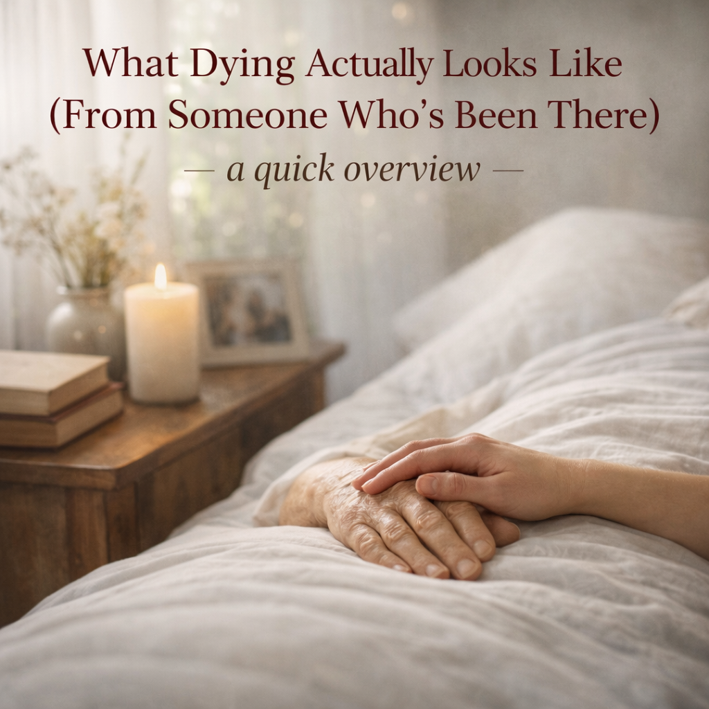 What Dying Actually Looks Like (From Someone Who’s Been There) - a quick overview