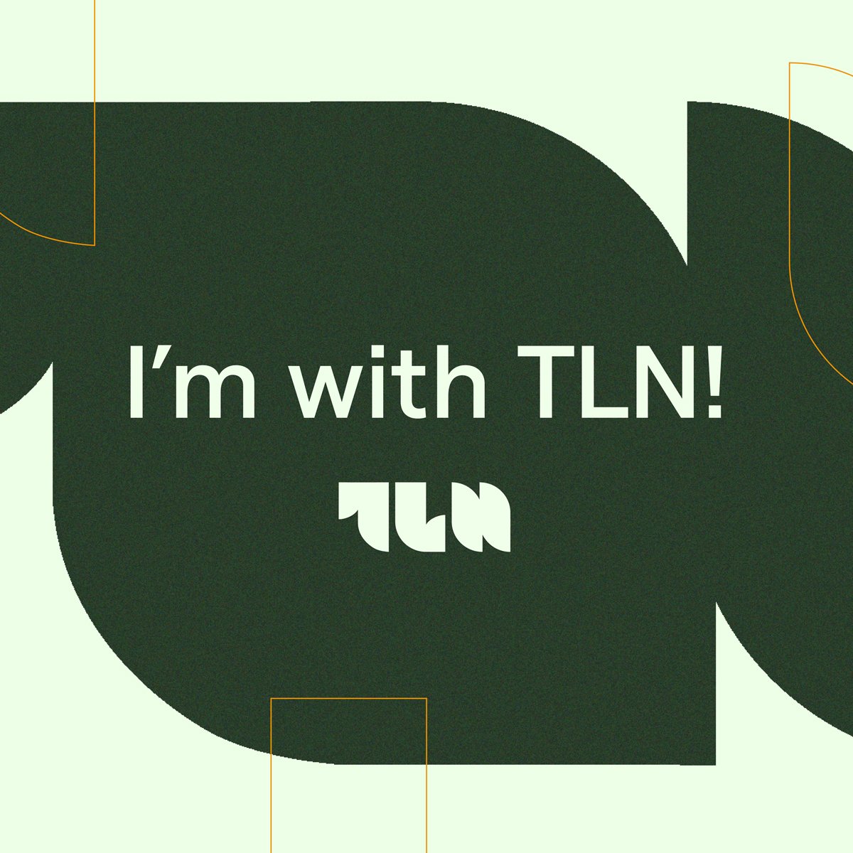 Text within speech bubbles stating, 'I'm with TLN!'