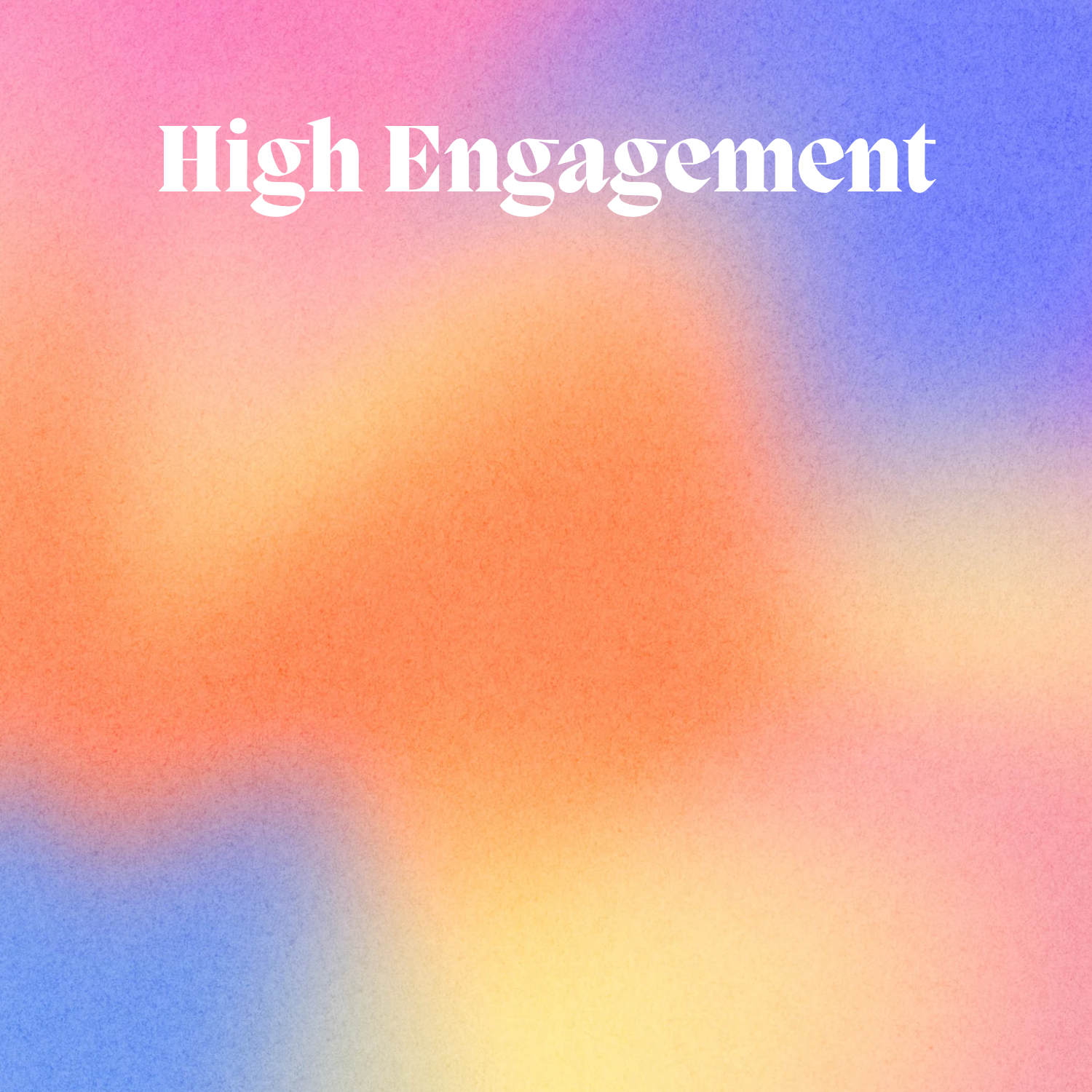 High Engagement