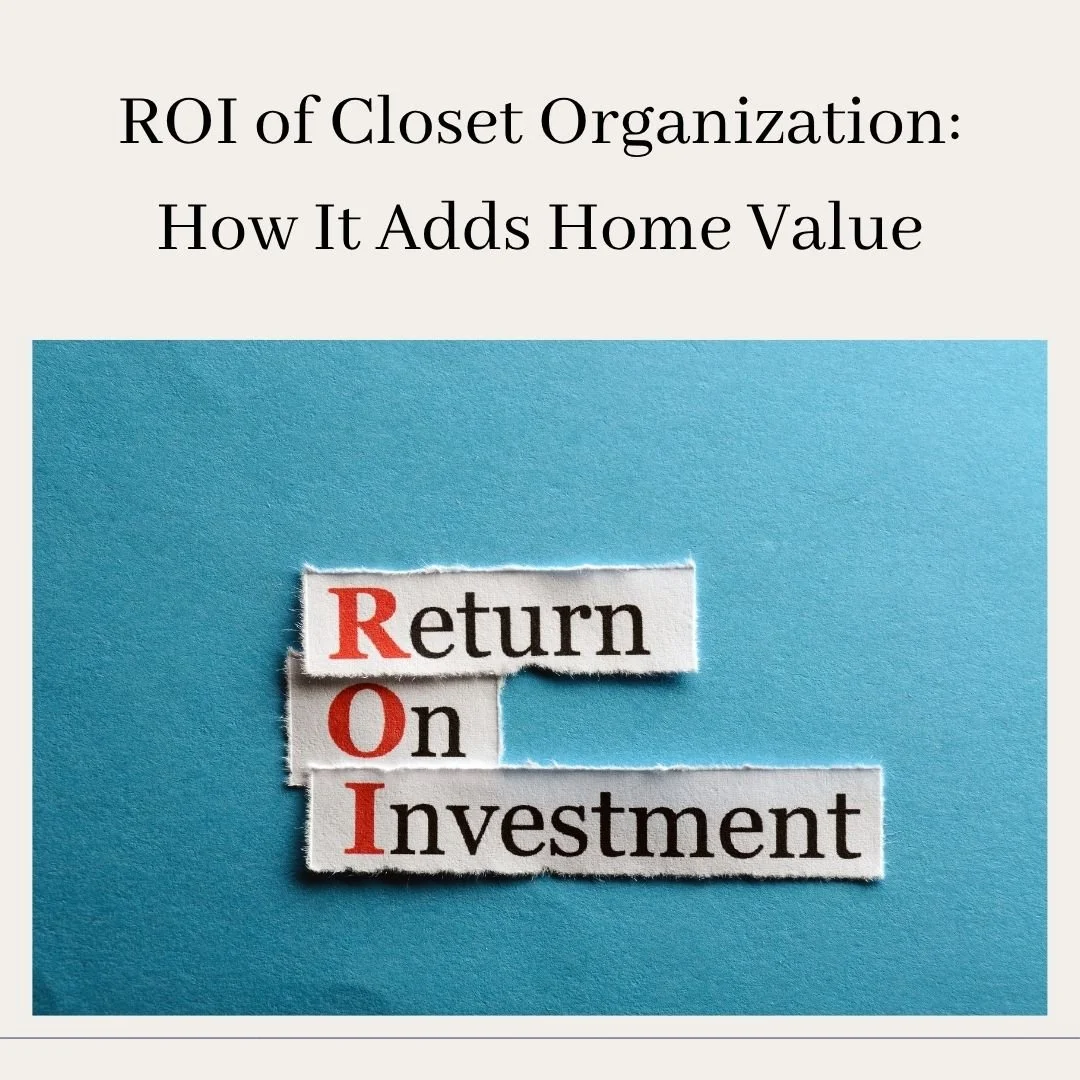 Think custom closets are just an expense? Think again! Here's how organization adds real value to your home:

💰 THE NUMBERS:
Immediate Home Value Increase: 5-10% of project cost 
 &bull; $5,000 closet project = $250-500 added home value 
 &bull; Pre