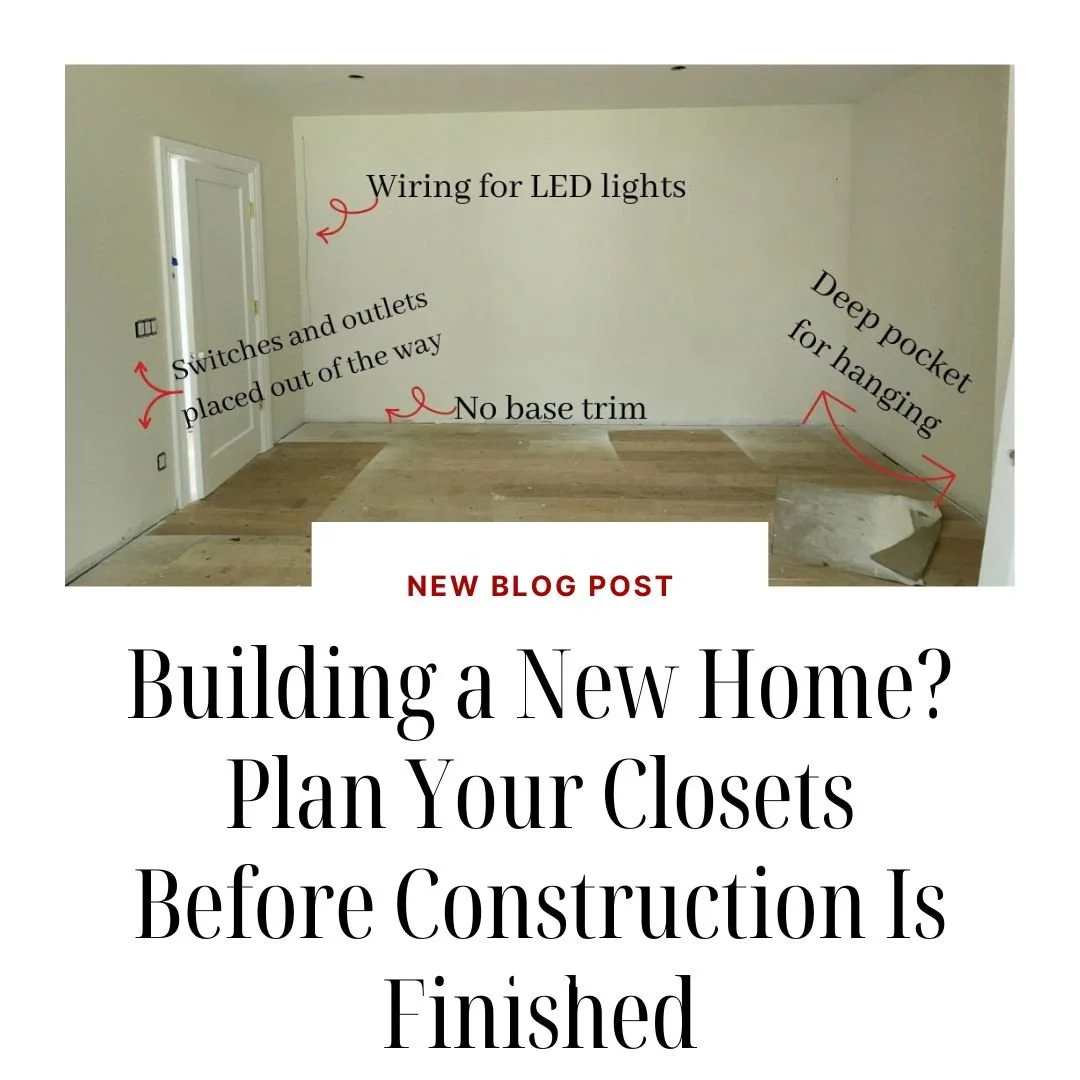 Building a New Home? Plan Your Closets Before Construction Is Finished