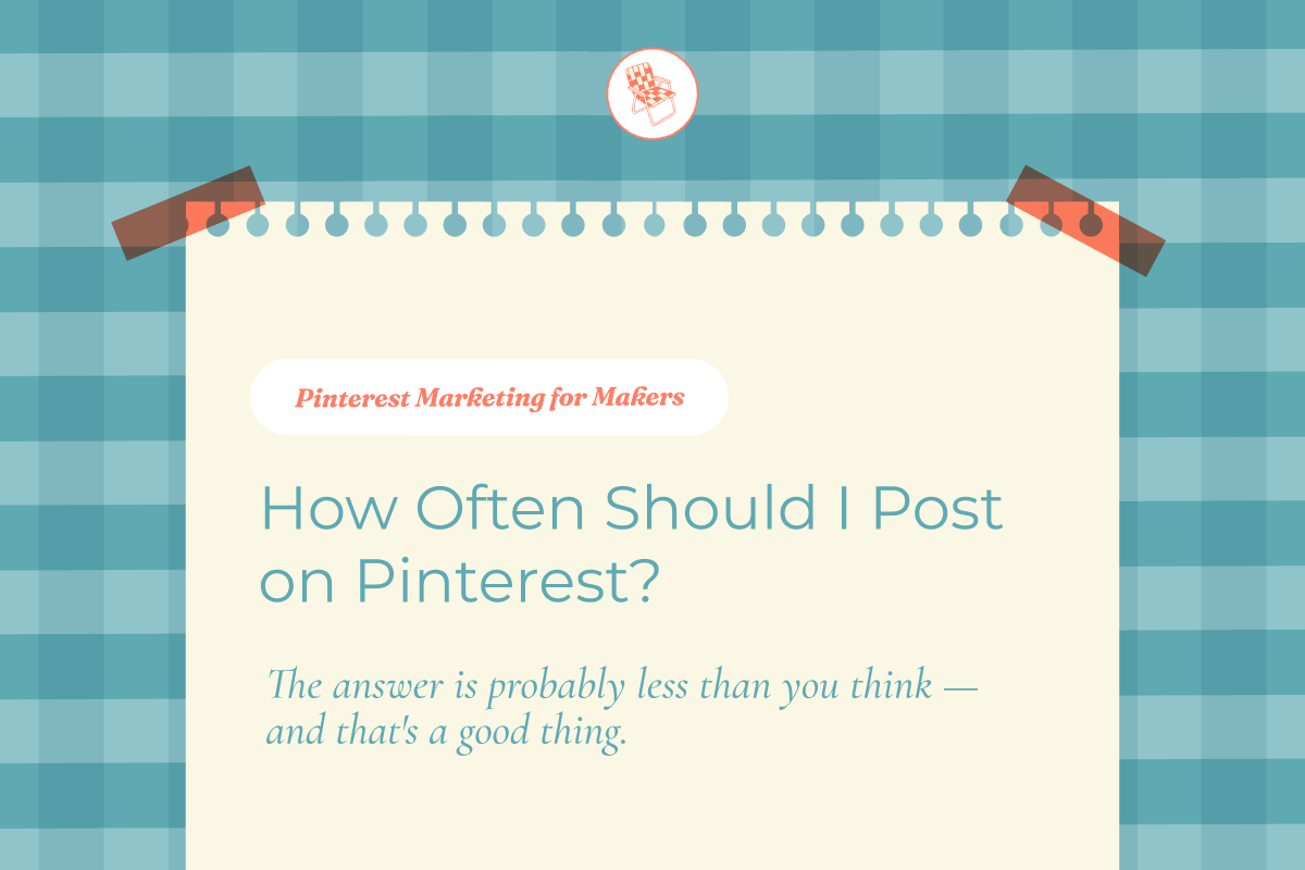 How Often Should Makers Post to Pinterest?