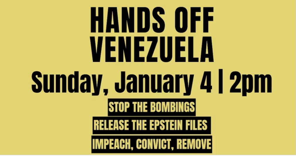 Flyer for Hands off Venezuela, Sunday, January 4 @ 2pm.