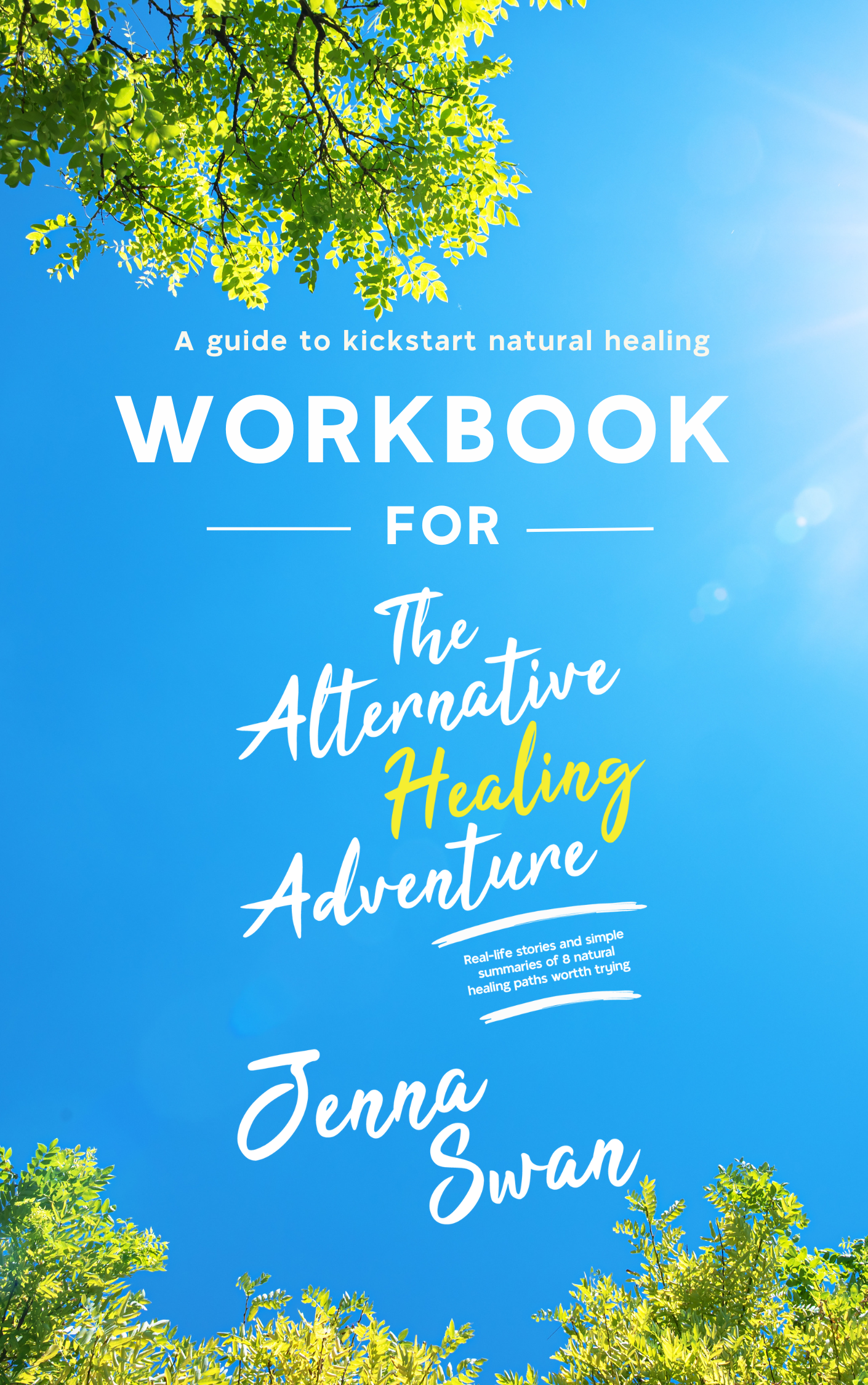 Cover of a book titled 'Workbook for the Alternative Healing Adventure' with a background of a bright blue sky and green tree leaves at the top and bottom.