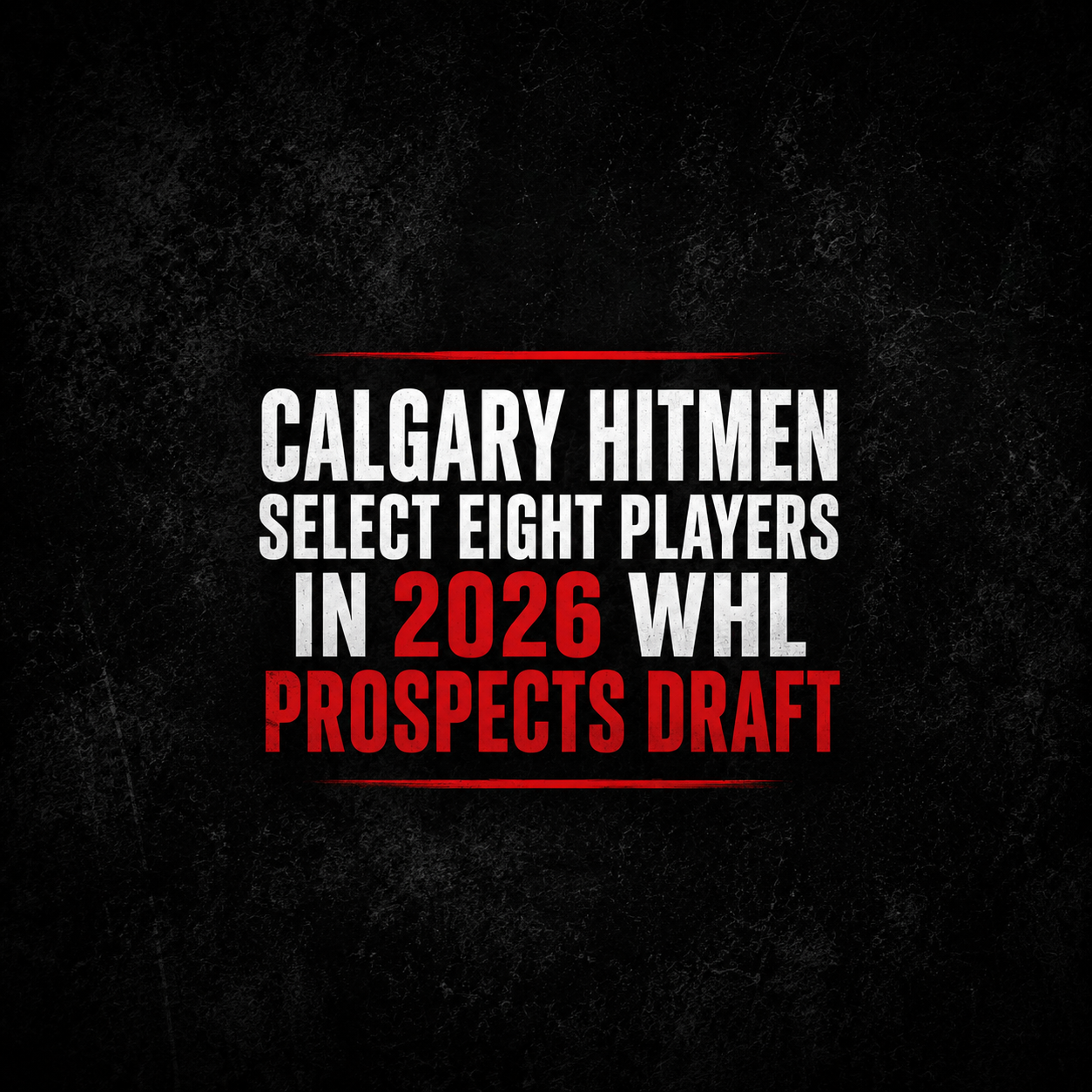 Hitmen add eight prospects in 2026 WHL Draft