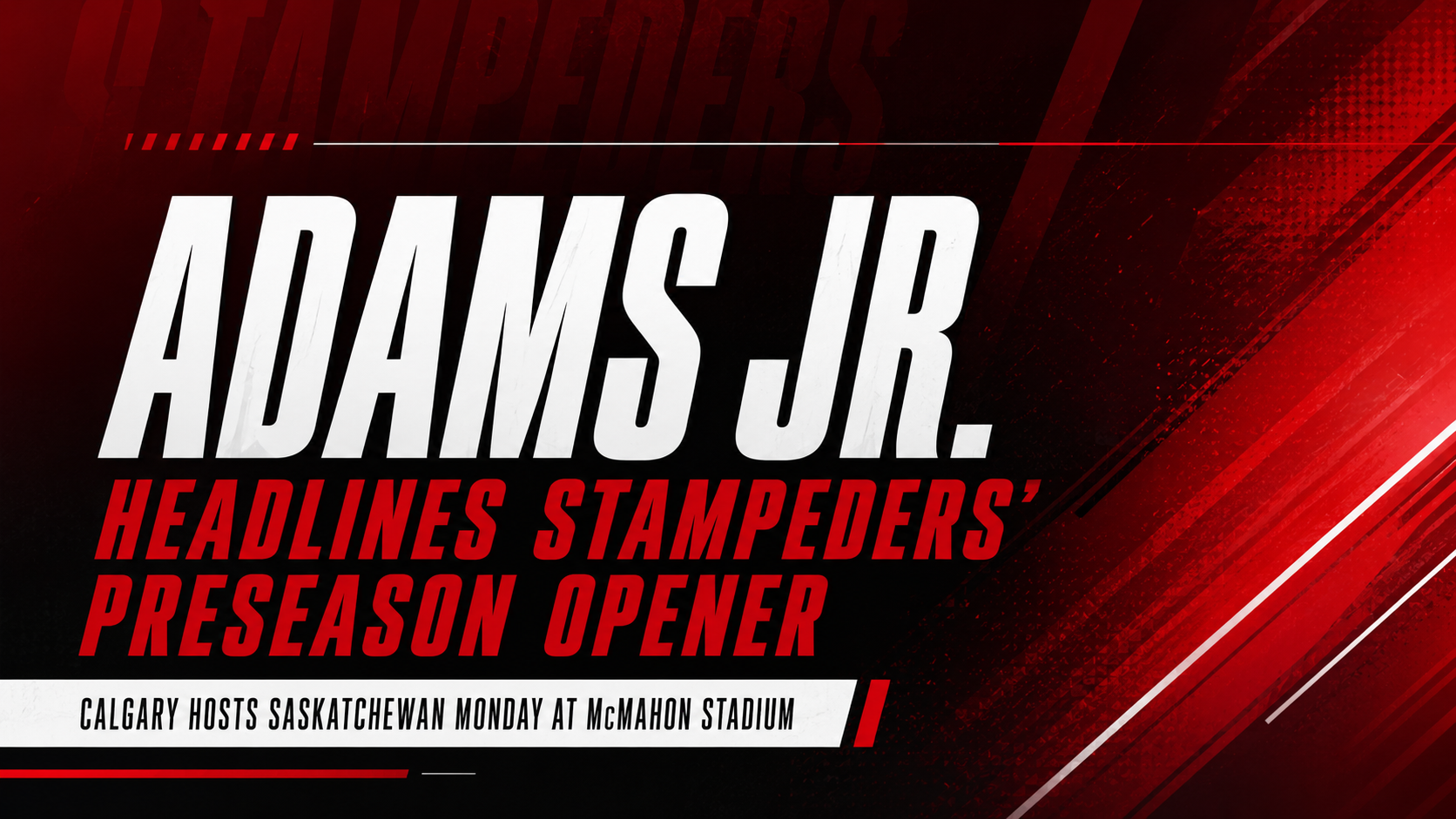 Adams Jr. headlines Calgary’s preseason opener against Saskatchewan