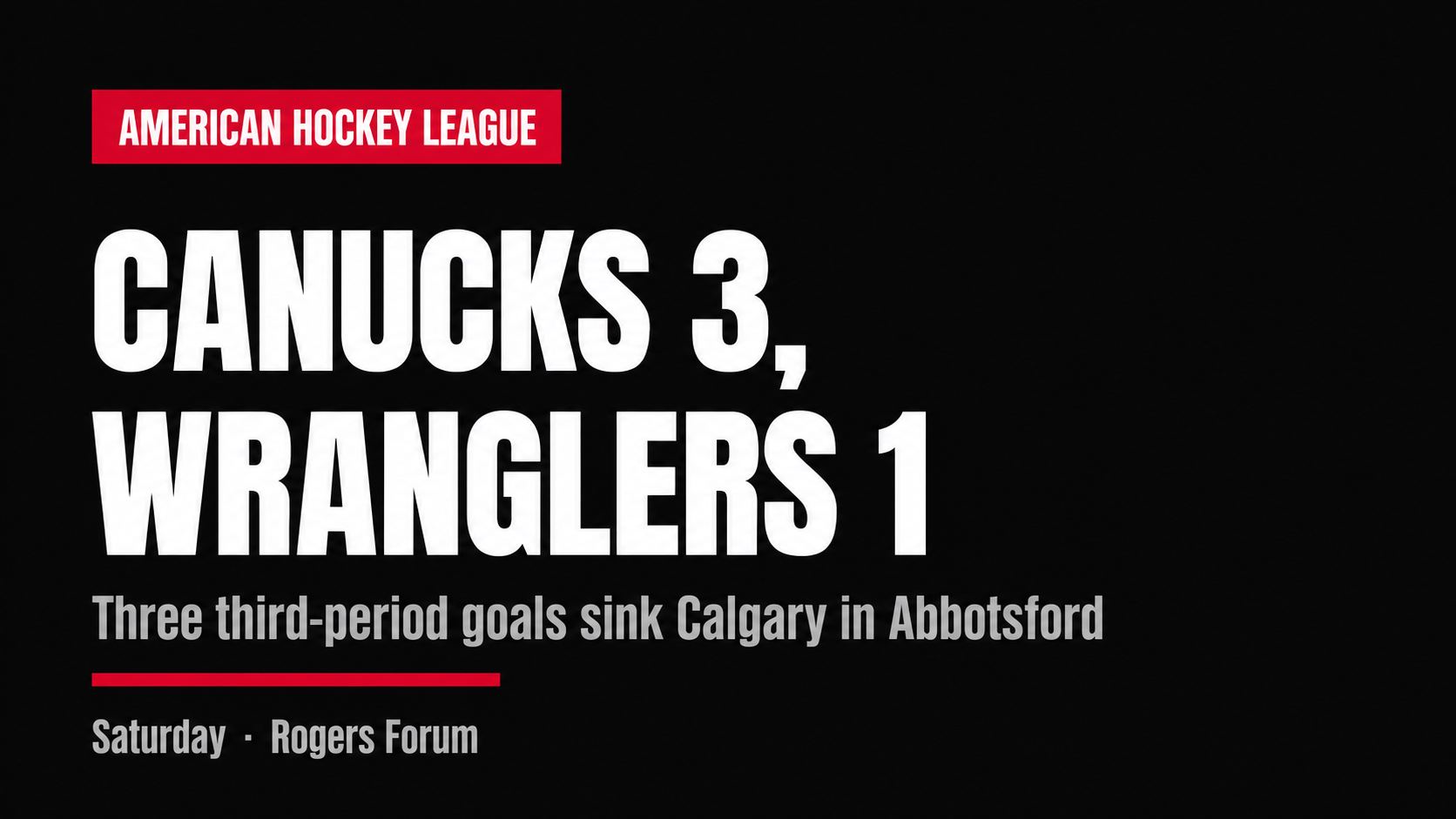 Canucks score three in the third to beat Wranglers 3-1