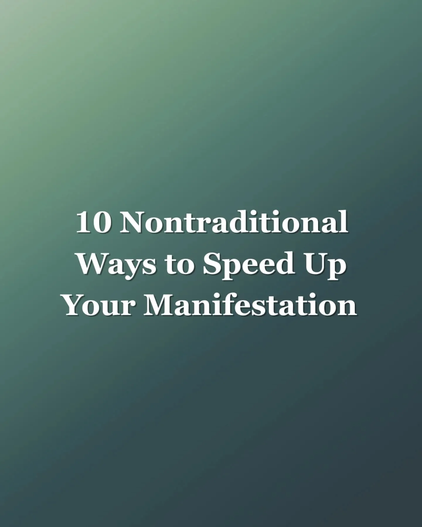 10 nontraditional ways to speed up your Manifestation ✨