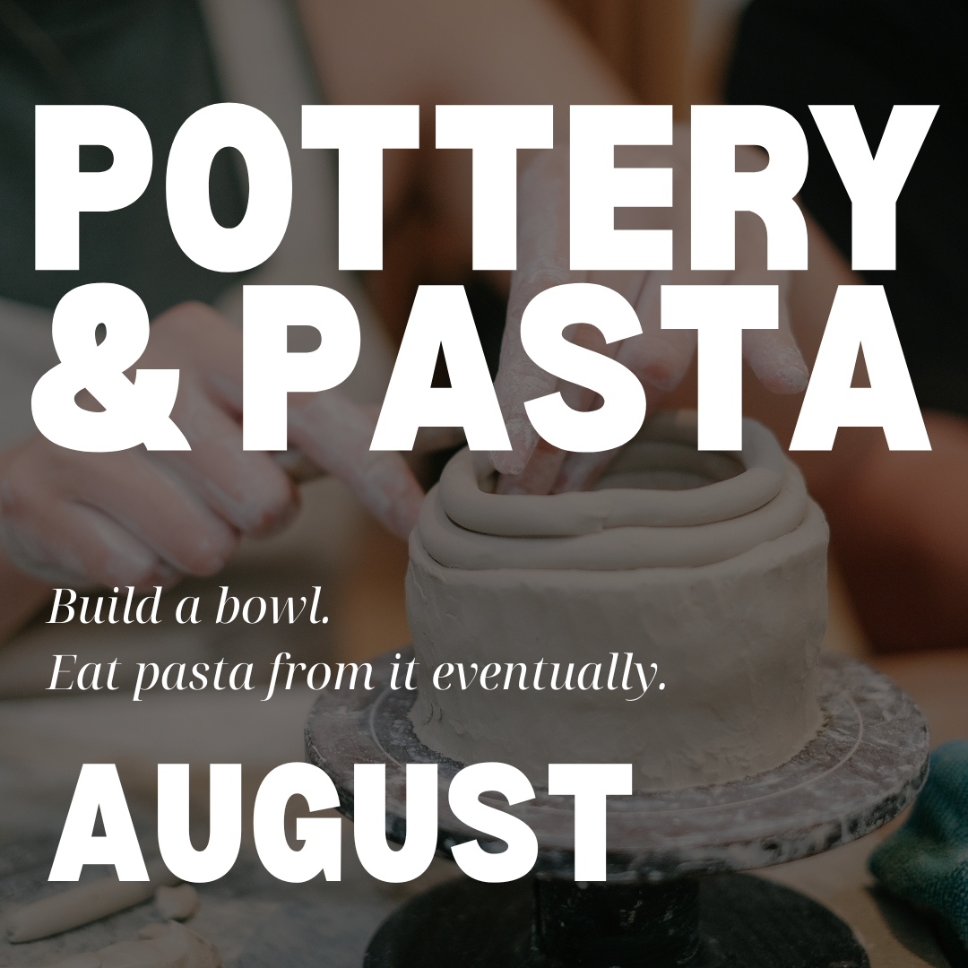 Pottery &amp; Pasta August