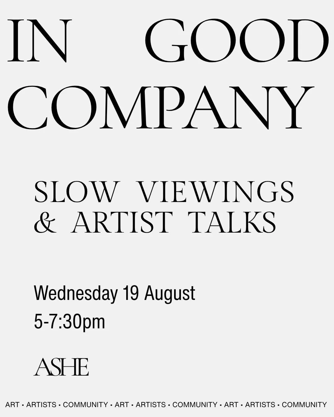 SAVE THE DATE
Mark your calendars! I'd love to welcome you to Ashe this August as we celebrate One Year of Ashe with a month dedicated to Art, Artists, &amp; Community.
 
From 17&ndash;30 August, discover "In Good Company", a special group 
