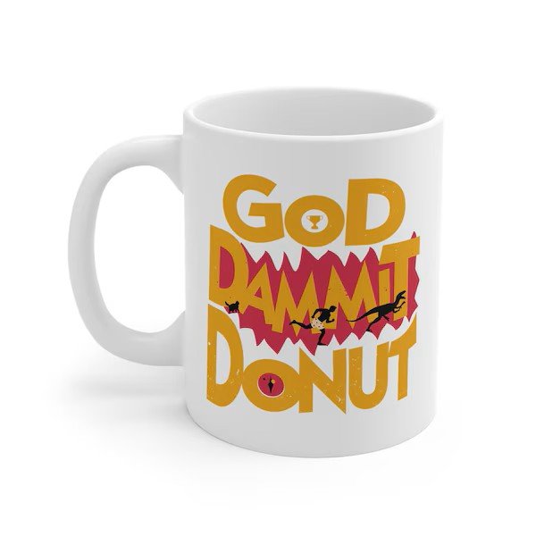 God Damnit Donut mug by w/entitledprune