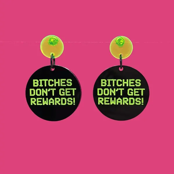 Bitches don't get rewards earrings from Jessee Maloney