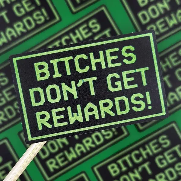 bitches don't get rewards sticker from Jessee Maloney