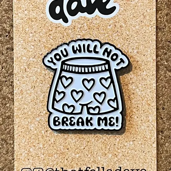 You Will Not Break Me Boxers Pin from u/tattoo_dave