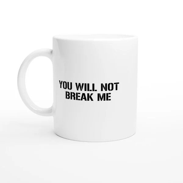 you will not break me mug from u/elissapool