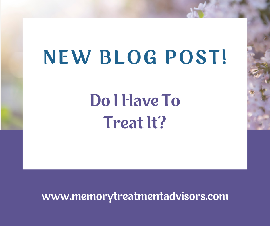 Do I Have to Treat It?