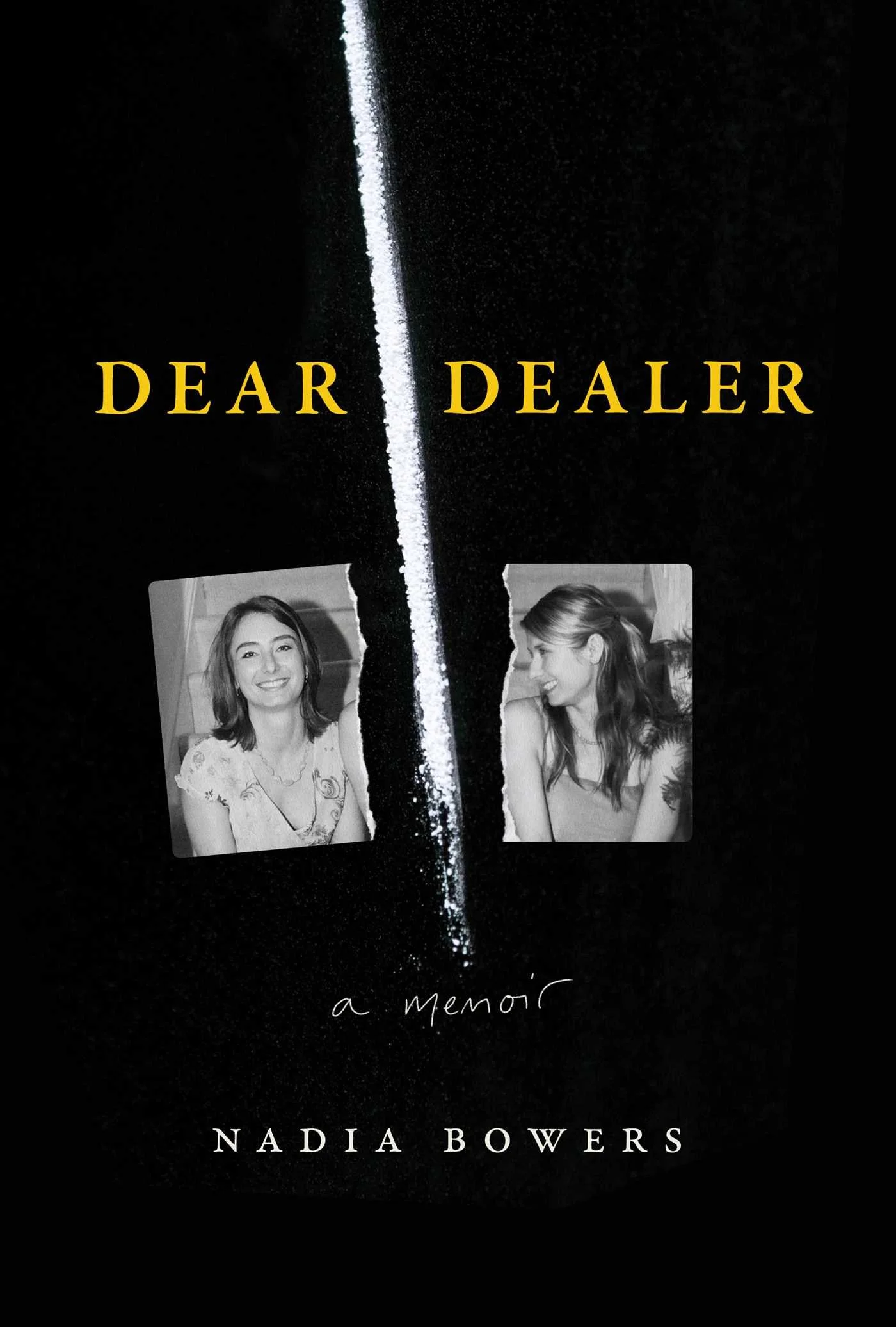 Book cover titled "Dear Dealer: a memoir" by Nadia Bowers, featuring two black-and-white photographs of young women, one smiling and one looking down, in a vertical split design on a black background with a white line down the center.