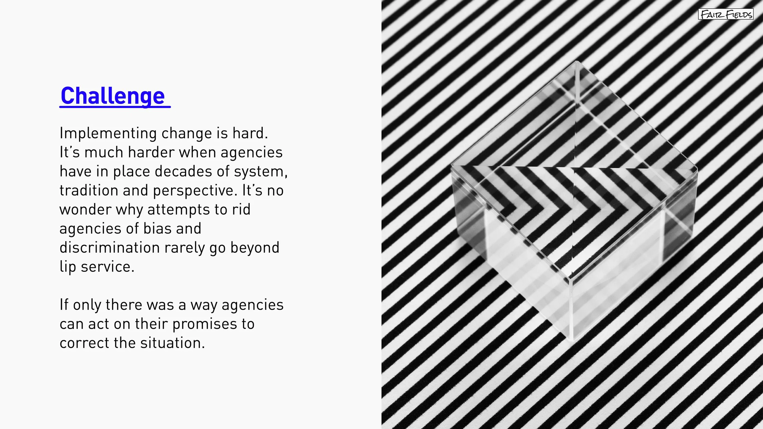 Text on the left side titled "Challenge" discussing the difficulty of implementing change due to agency systems' biases and tradition. The right side features a transparent square-shaped object casting shadows on a background with diagonal black and 