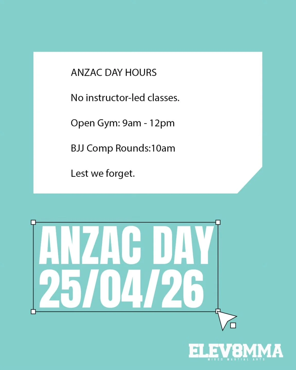 ANZAC DAY HOURS

No instructor-led classes.

Open Gym: 9AM &ndash; 12PM
BJJ Comp Rounds: 10AM

Train with purpose.

Lest we forget.

#elev8 #anzacday #lestweforget