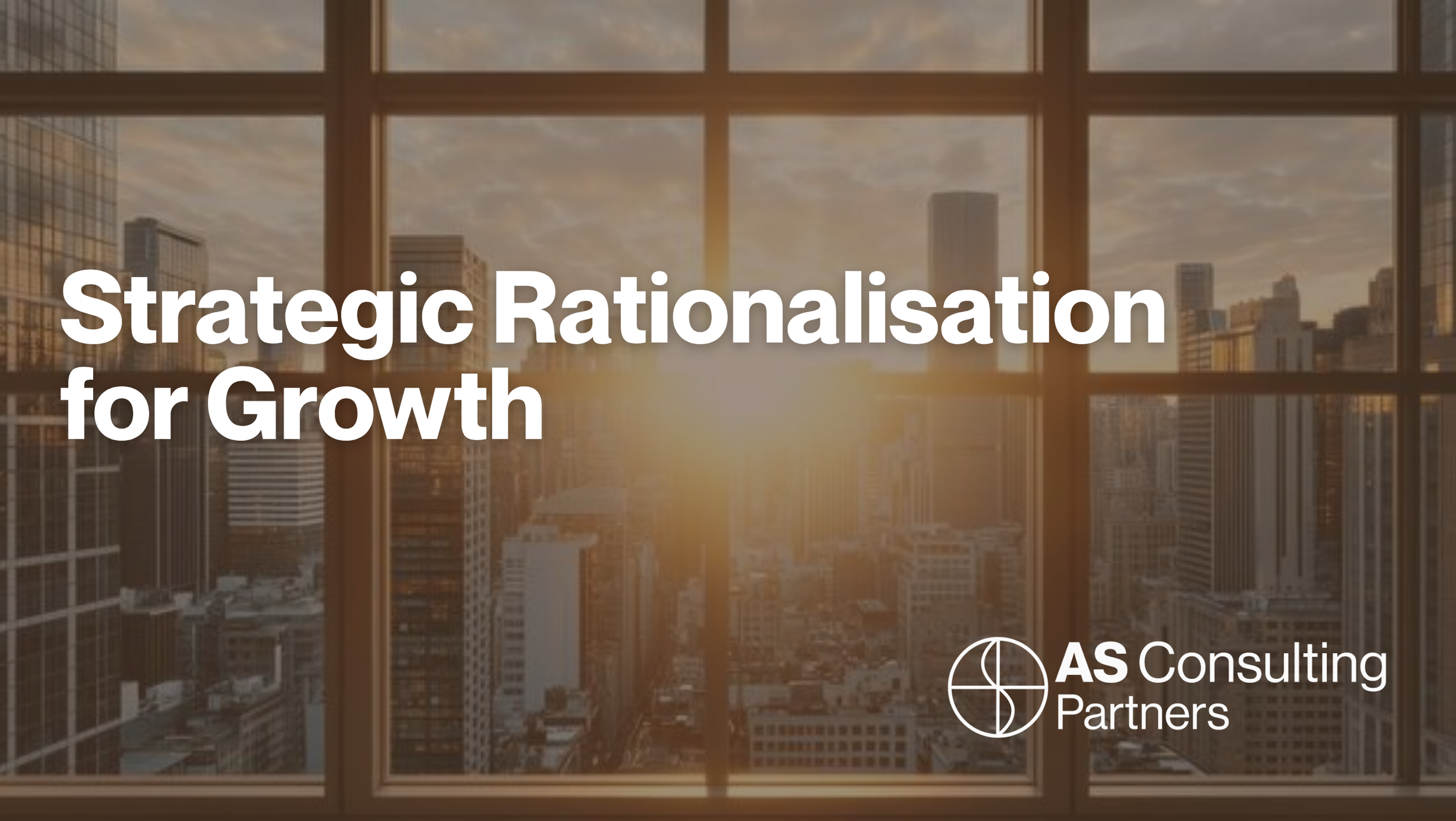 Strategic Rationalisation for Growth