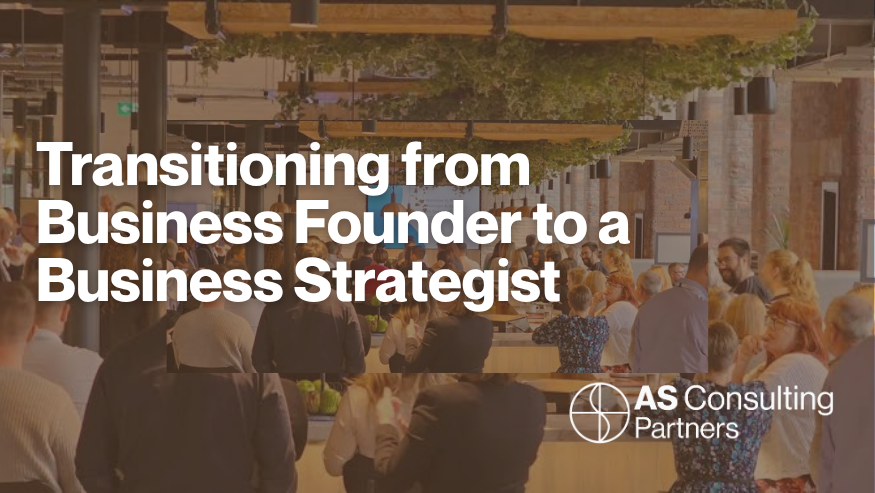 Transitioning from Business Founder to a Business Strategist