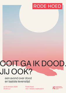 Ooit ga ik dood, jij ook?&nbsp;