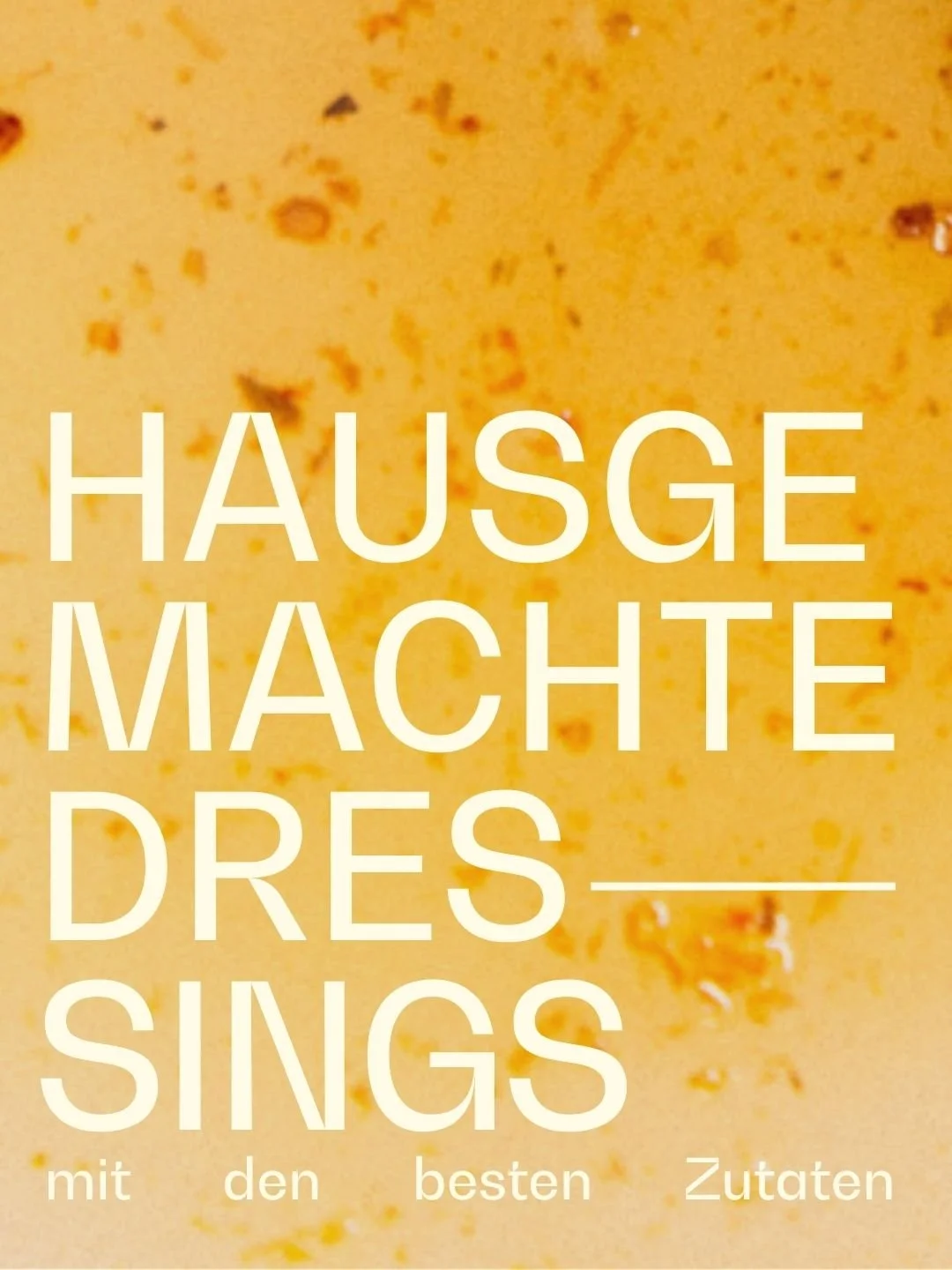 Text auf einem orangefarbenen Hintergrund: "Hausgemachte Dreesings mit den besten Zutaten".